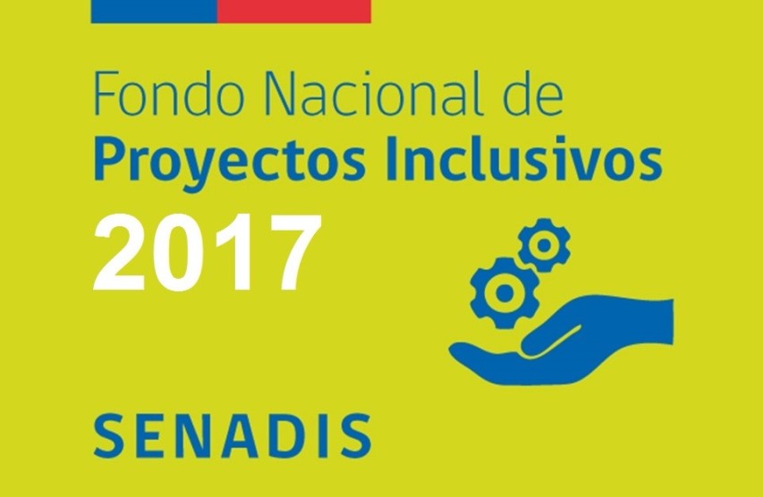 SENADIS informa proyectos desistidos y adjudica lista de espera del Fondo Nacional de Proyectos Inclusivos 2017