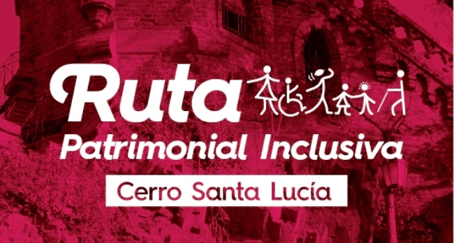 Recorridos Patrimoniales Inclusivos en el Cerro Santa Lucía