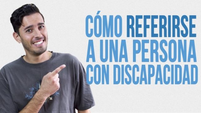 Revisa el video Cómo referirse a una persona con discapacidad