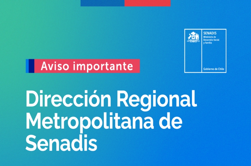 Aviso importante Dirección Regional Metropolitana de Senadis