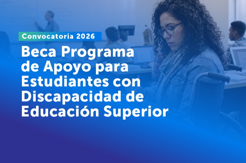 Convocatoria 2026, Beca Programa de apoyo para estudiantes con discapacidad de educación superior 